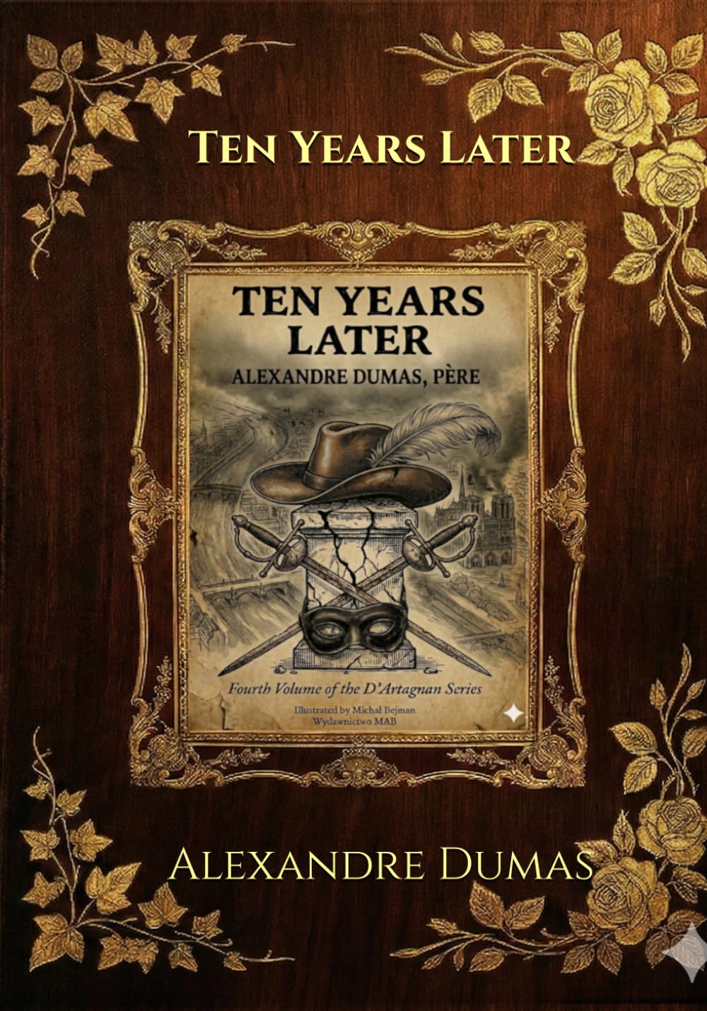Ten Years Later (Illustrated Edition): Fourth Volume of the D'Artagnan Series