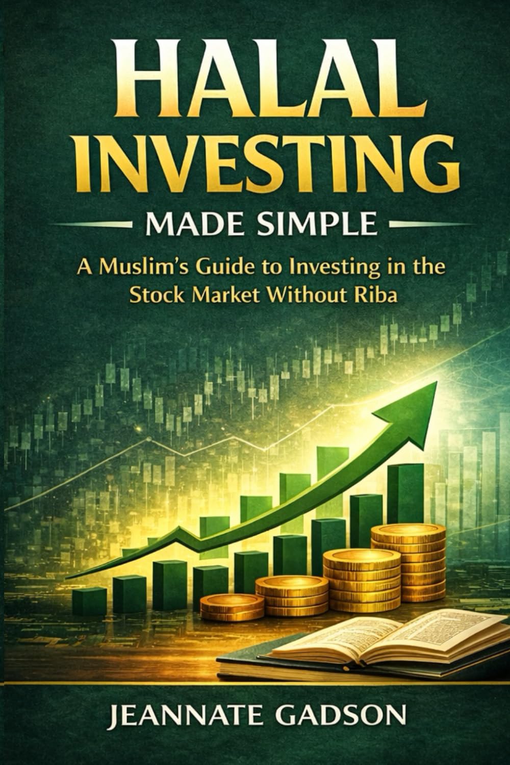 Halal Investing Made Simple: A Muslim’s Guide to Investing in the Stock Market Without Riba