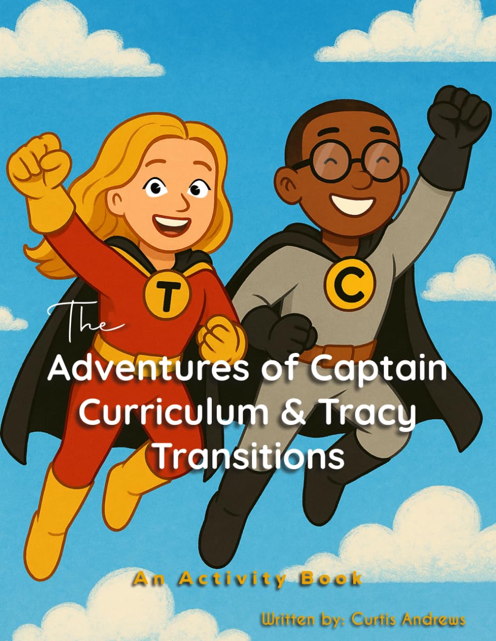 The Adventures of Captain Curriculum & Tracy Transitions: An Activity Book (The Captain Curriculum Series)