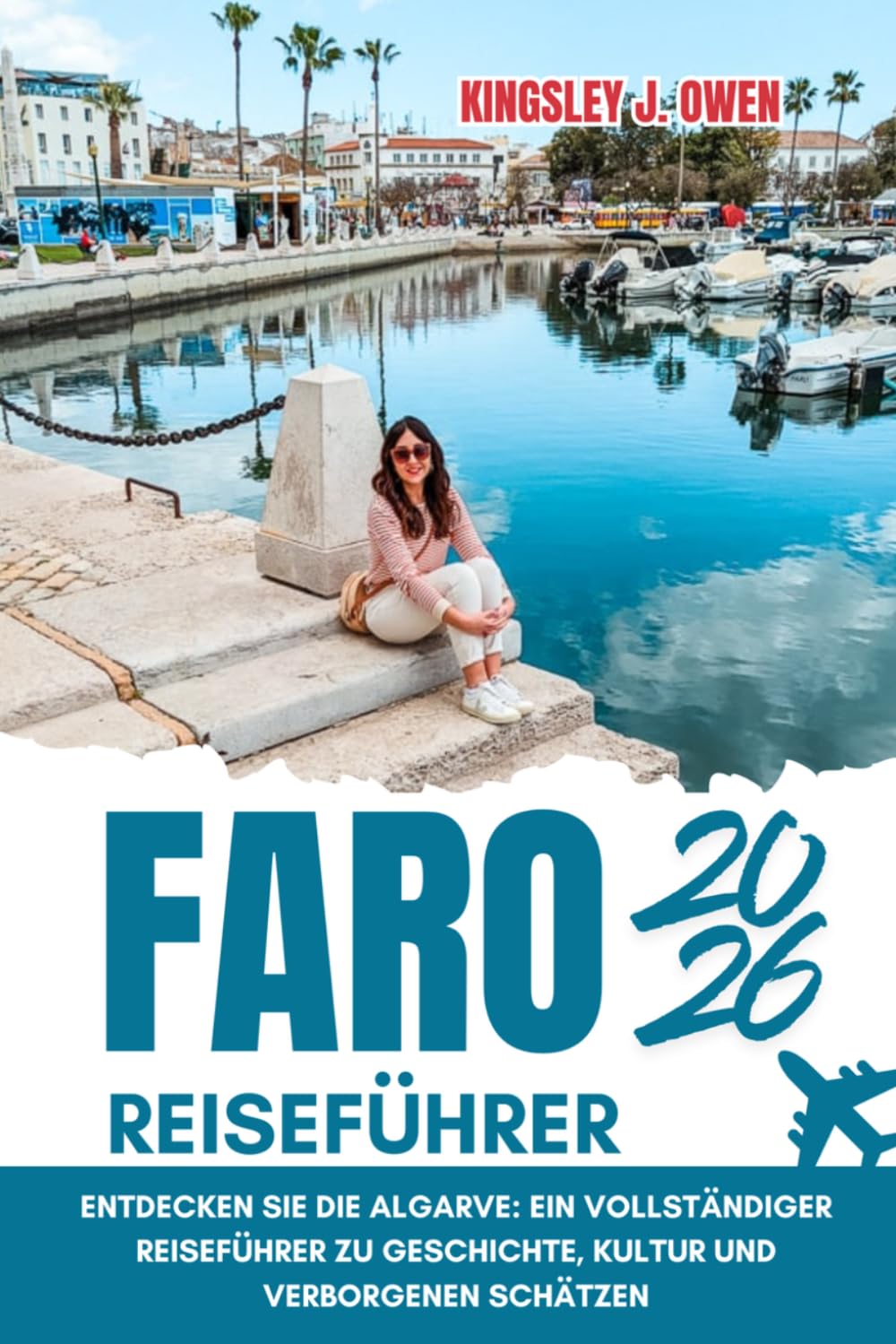 Faro Reiseführer 2026: Entdecken Sie die Algarve: Ein vollständiger Reiseführer zu Geschichte, Kultur und verborgenen Schätzen