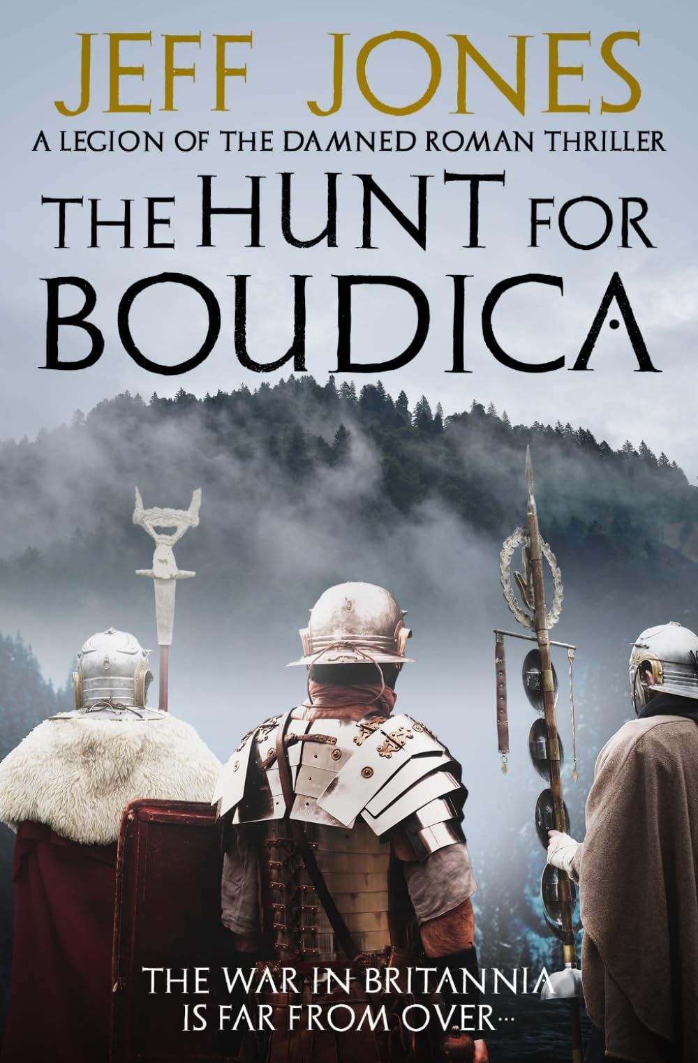 The Hunt For Boudica: The war in Britannia is far from over...: 4 (Legion of the Damned Roman Thrillers)