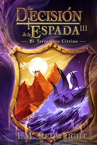 El Terremoto Citrino: La Decisión de la Espada 3 (La Decisión de la Espada - Fantasía juvenil de acción y aventuras)