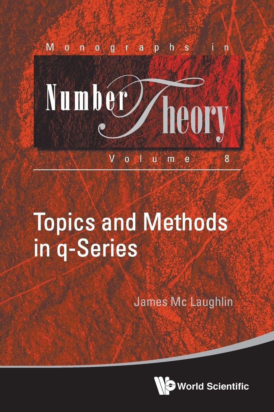 Topics And Methods In Q-Series: 8 (Monographs In Number Theory)