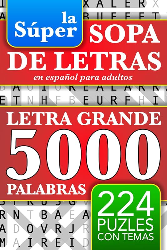 Sopa de Letras en Español - Letra Grande: 5000 Palabras - 224 Puzles - Para Adultos, La Abuela, Adolescentes, y Todos - Spanish Word Search Book Large ... Palabras Para Adultos) (Spanish Edition)