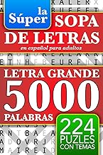 Sopa de Letras en Español - Letra Grande: 5000 Palabras - 224 Puzles - Para Adultos, La Abuela, Adolescentes, y Todos - Spanish Word Search Book Large ... Palabras Para Adultos) (Spanish Edition)