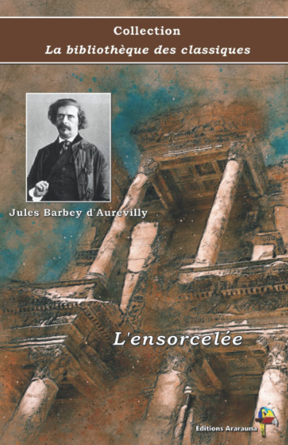 L'ensorcelée - Jules Barbey d'Aurevilly - Collection La bibliothèque des classiques: Texte intégral (French Edition)