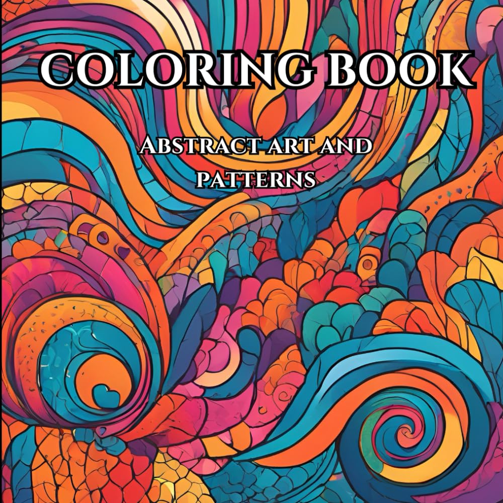 Abstract Patterns and Design: Adult Coloring Book: Surreal Serenity finding peace in abstract patterns