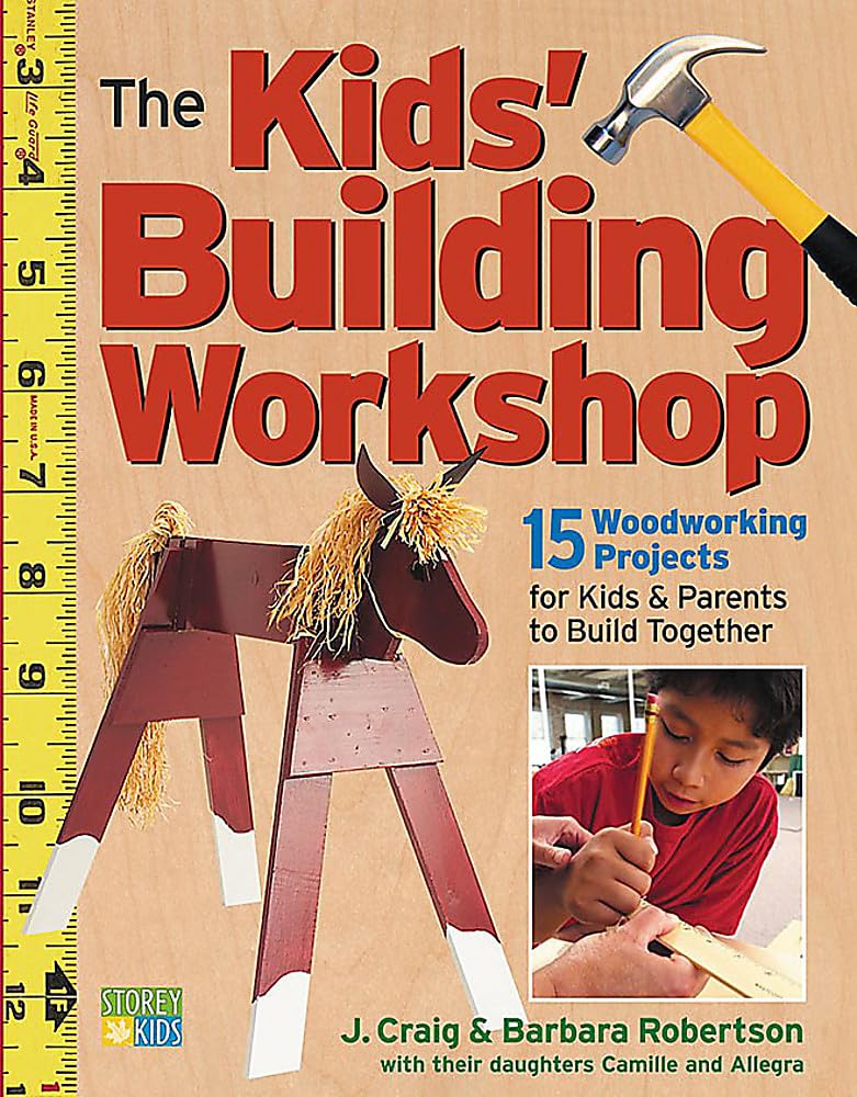 The Kids' Building Workshop: 15 Woodworking Projects for Kids and Parents to Build Together Paperback – Illustrated, 1 Jun. 2004