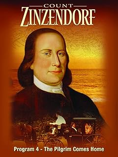 Count Zinzendorf Program 4 - The Pilgrim Comes Home