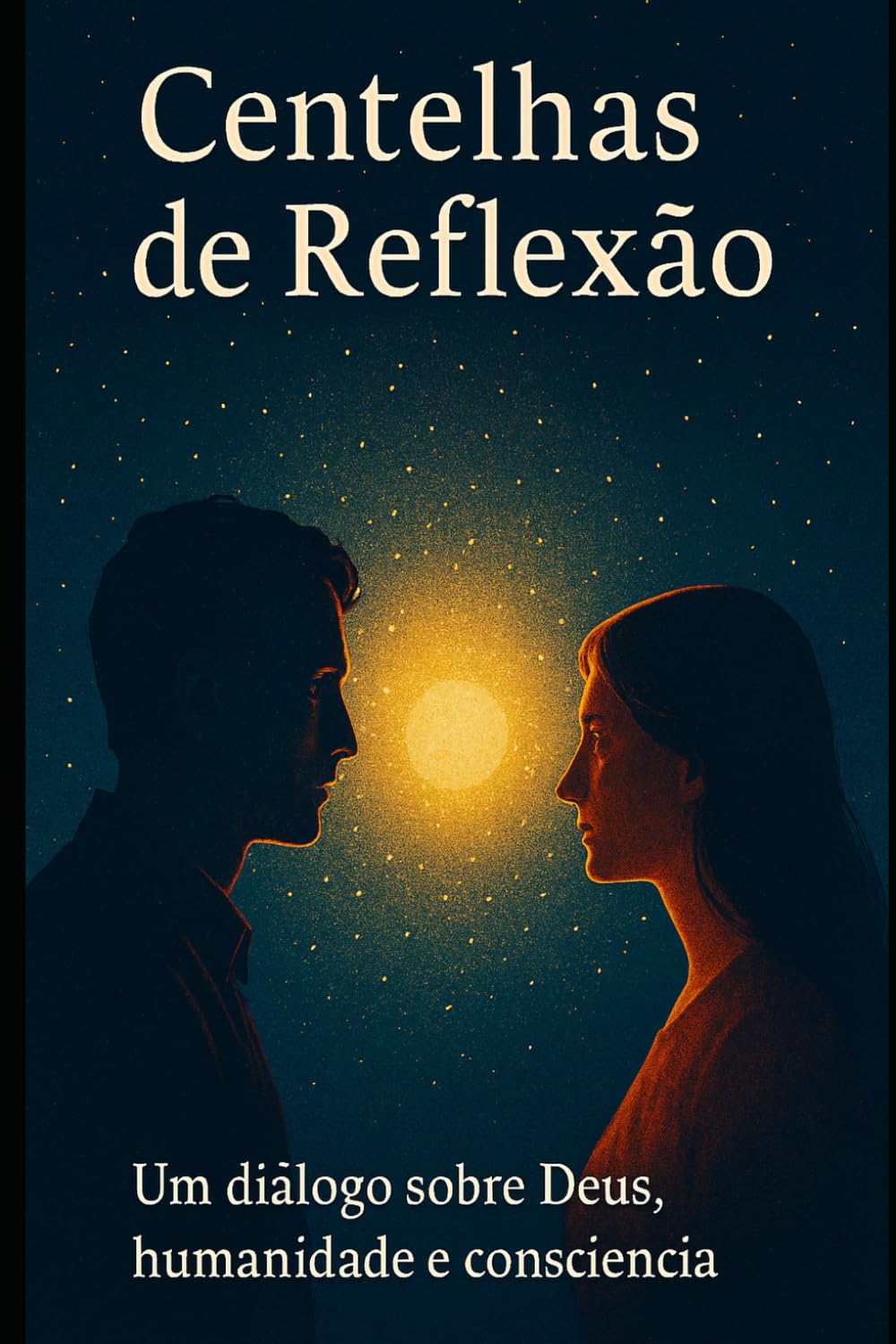 Centelhas de Reflexão: Um diálogo sobre Deus, humanidade e consciência