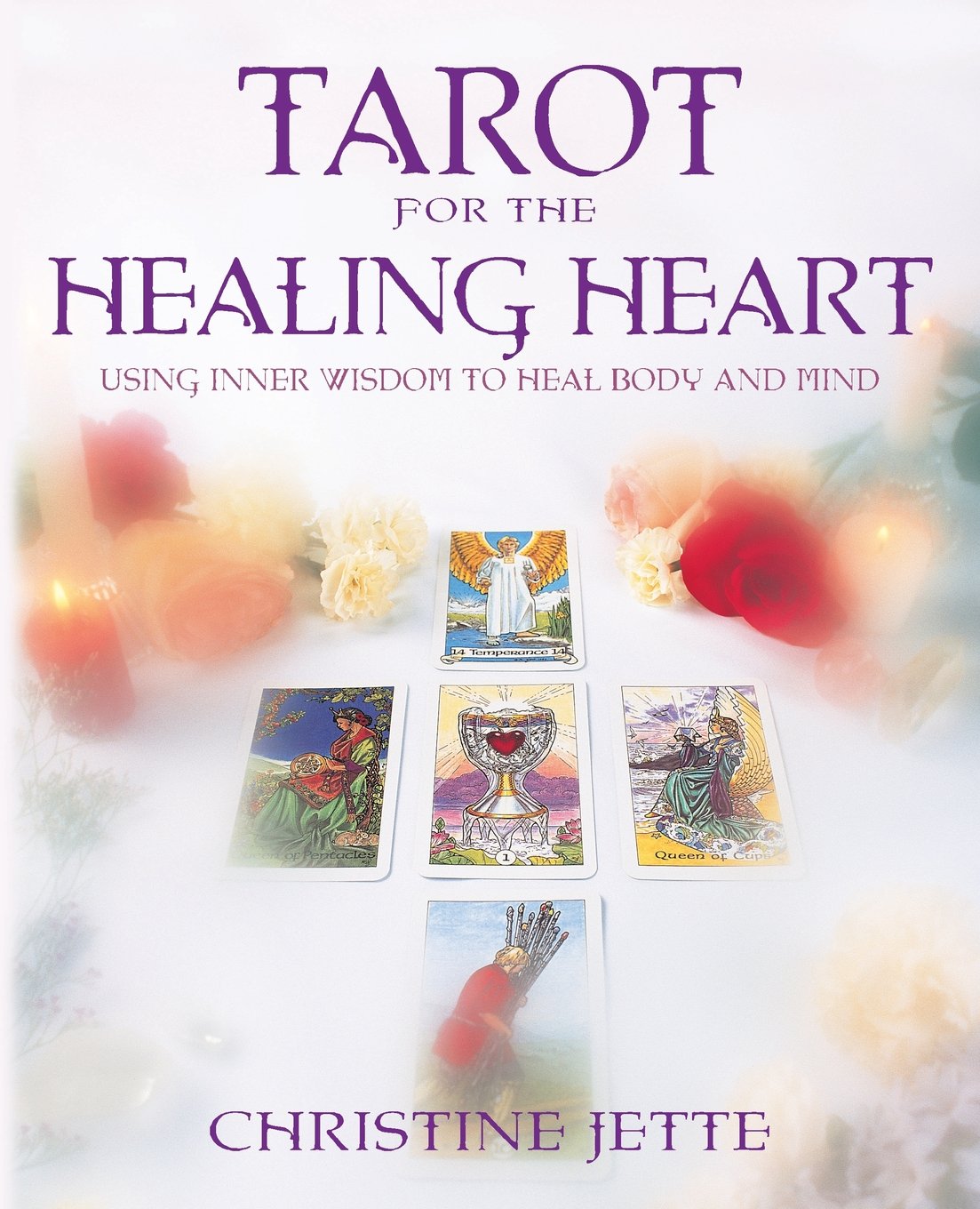Tarot for the Healing Heart: Using Inner Wisdom to Heal Body and Mind