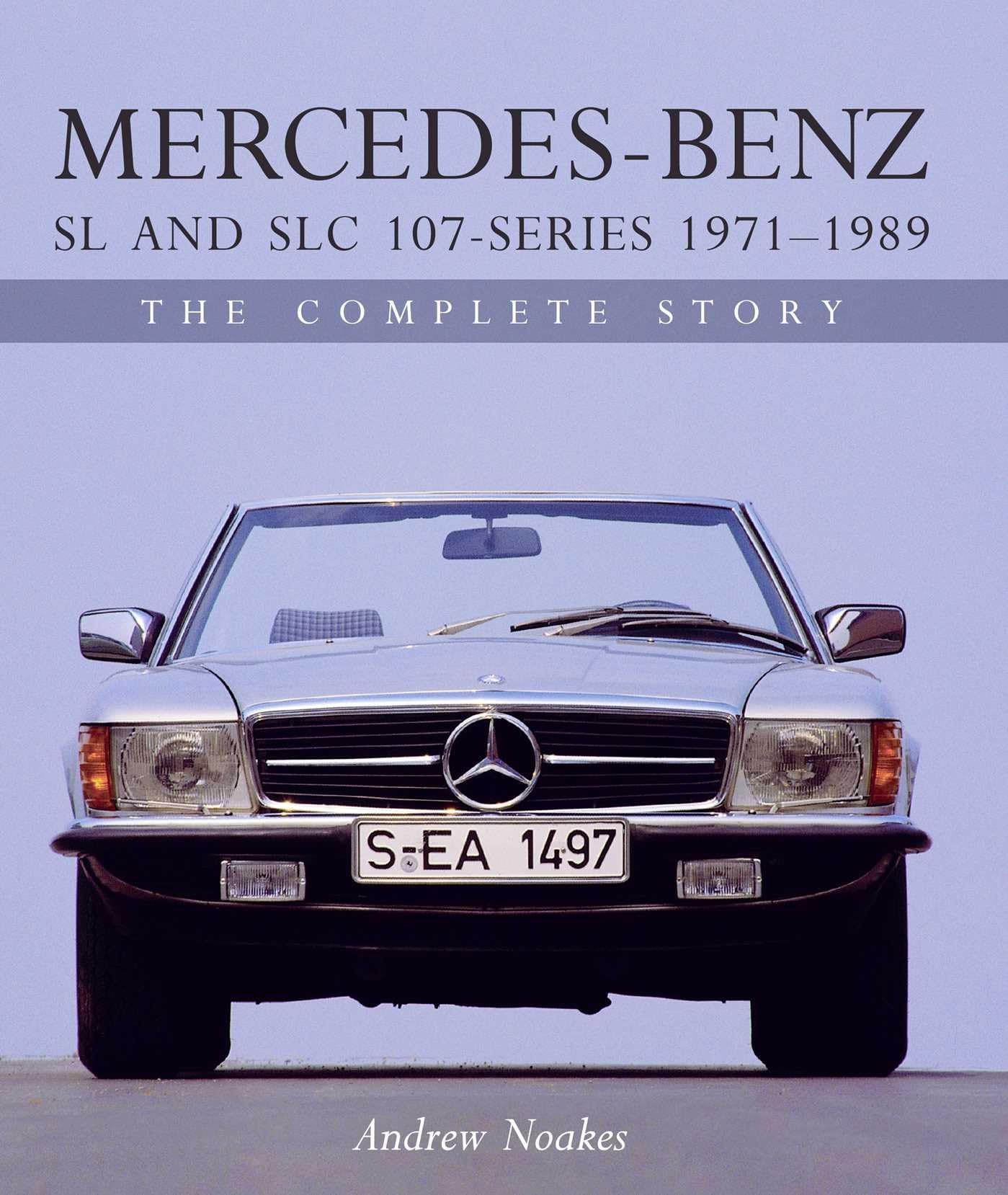 Mercedes-Benz SL and SLC 107-Series 1971-1989 Hardcover – 10 April 2018
