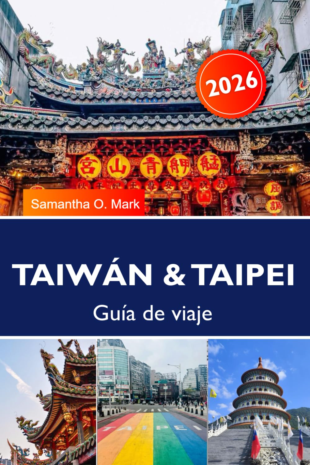 TAIWÁN & TAIPEI Guía de viaje 2026: Atracciones imprescindibles, los mejores mercados nocturnos, el paraíso gastronómico y secretos privilegiados para un primer viaje inolvidable