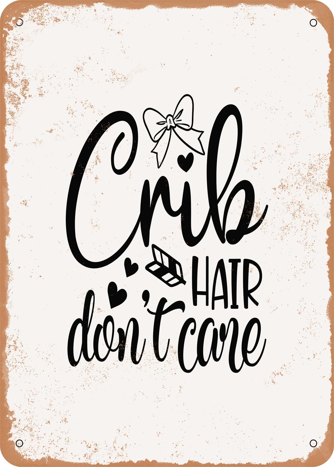Metal Sign - Crib Hair Don't Care - 3 - Vintage Rusty Look home decor