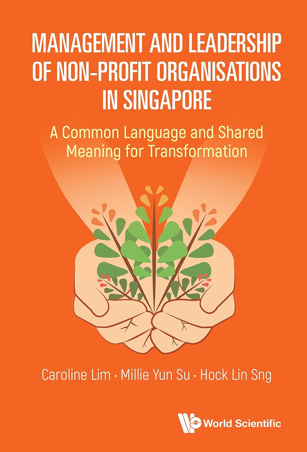 Management and Leadership of Non-Profit Organisations in Singapore: A Common Language and Shared Meaning for Transformation