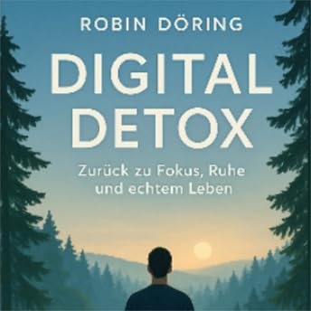 Digital Detox (German Edition) Hörbuch von Robin Döring episode artwork
