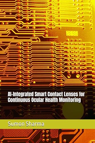 AI-Integrated Smart Contact Lenses for Continuous Ocular Health Monitoring