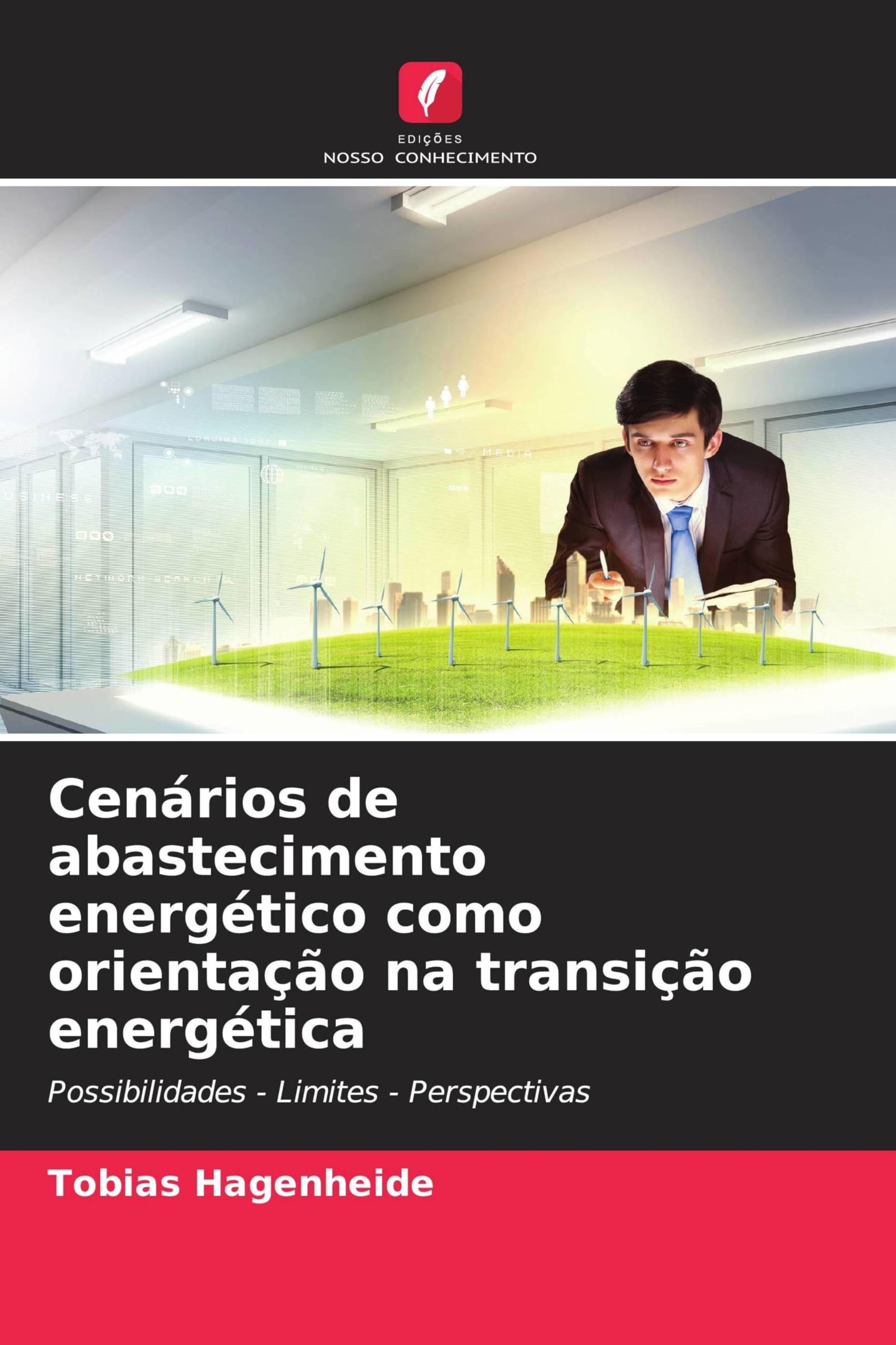 Cenários de abastecimento energético como orientação na transição energética: Possibilidades - Limites - Perspectivas