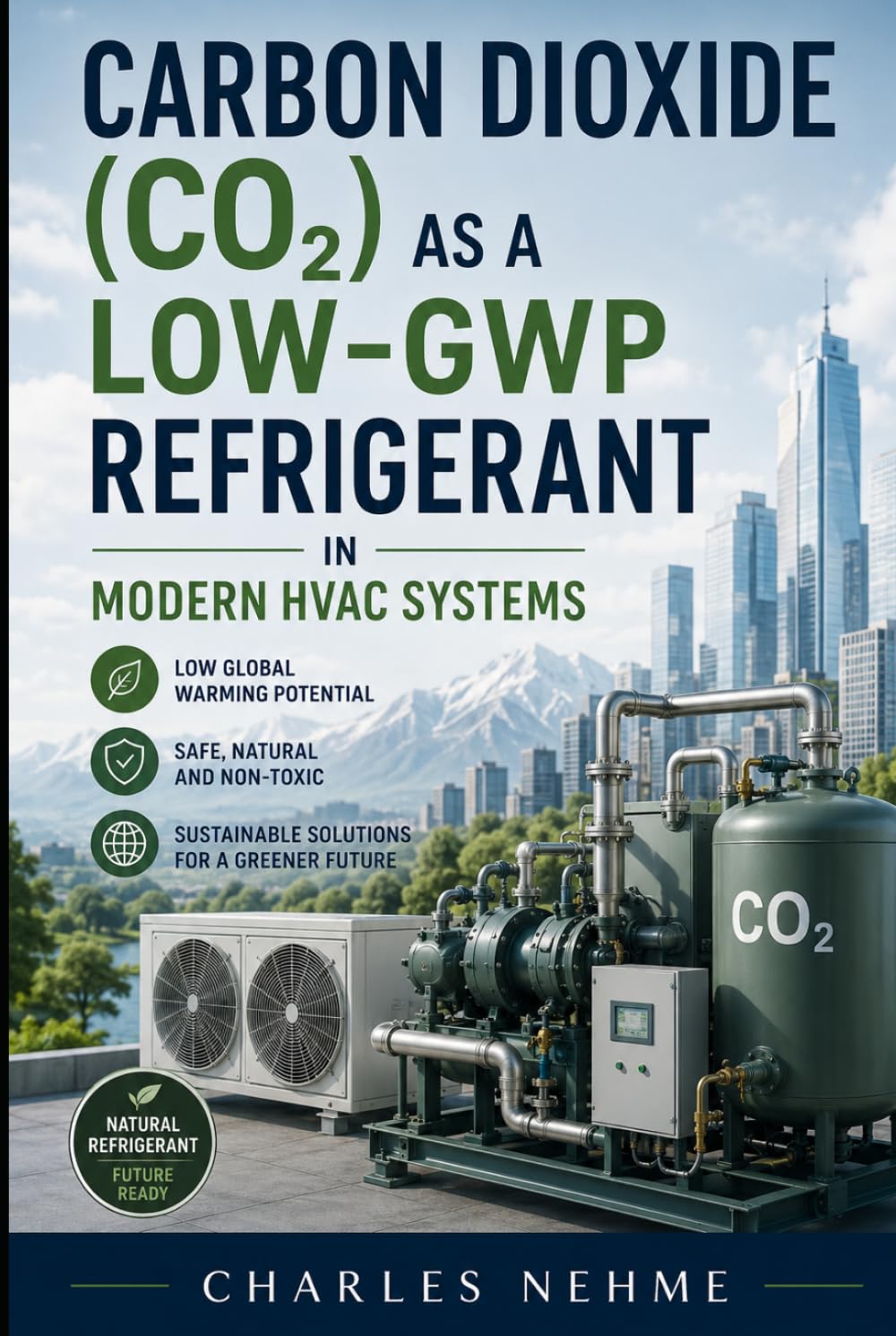 Carbon Dioxide (CO₂) as a Low-GWP Refrigerant in Modern HVAC Systems