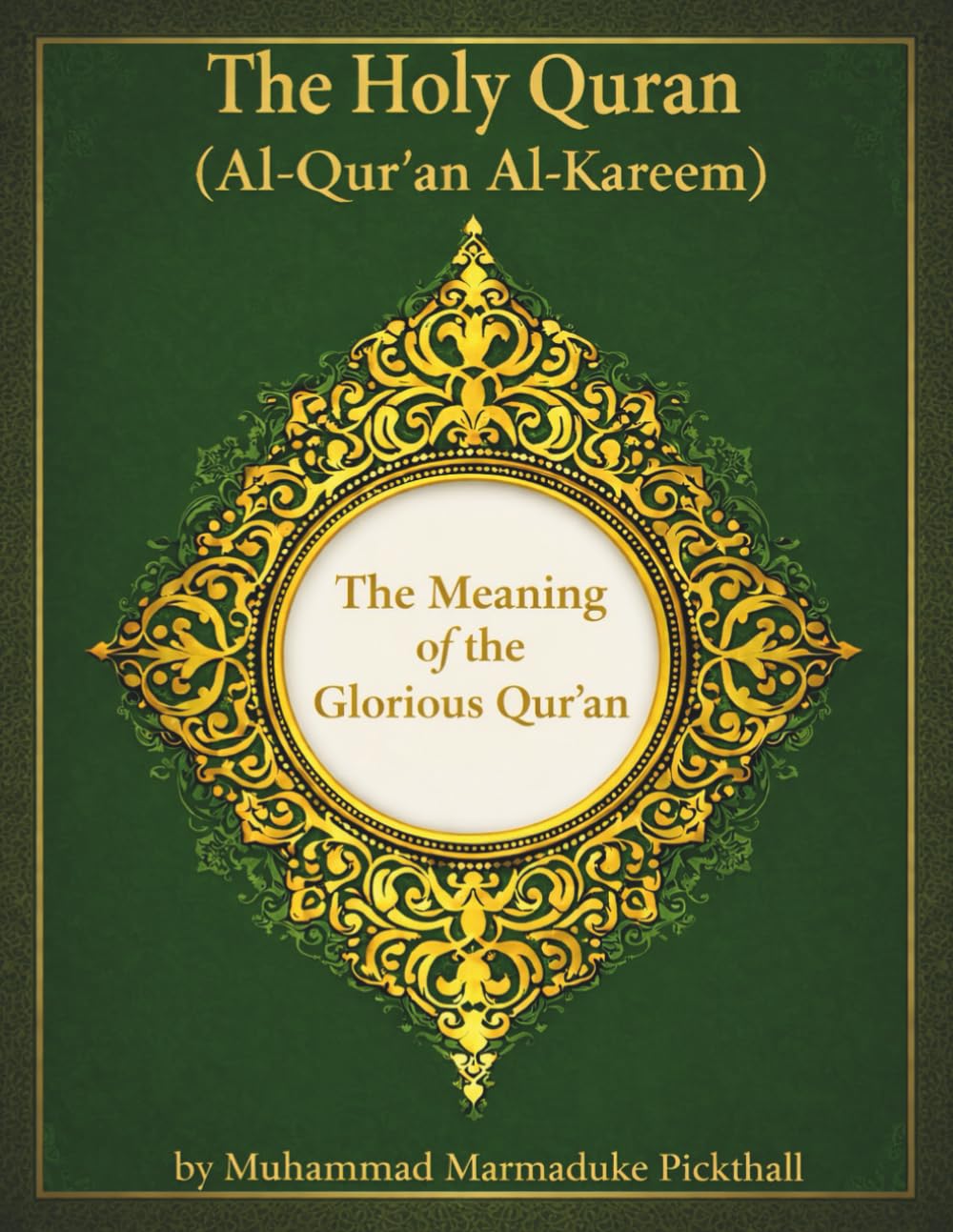The Holy Quran: The Meaning of the Glorious Qur’an by Muhammad Marmaduke Pickthall (English Translation)