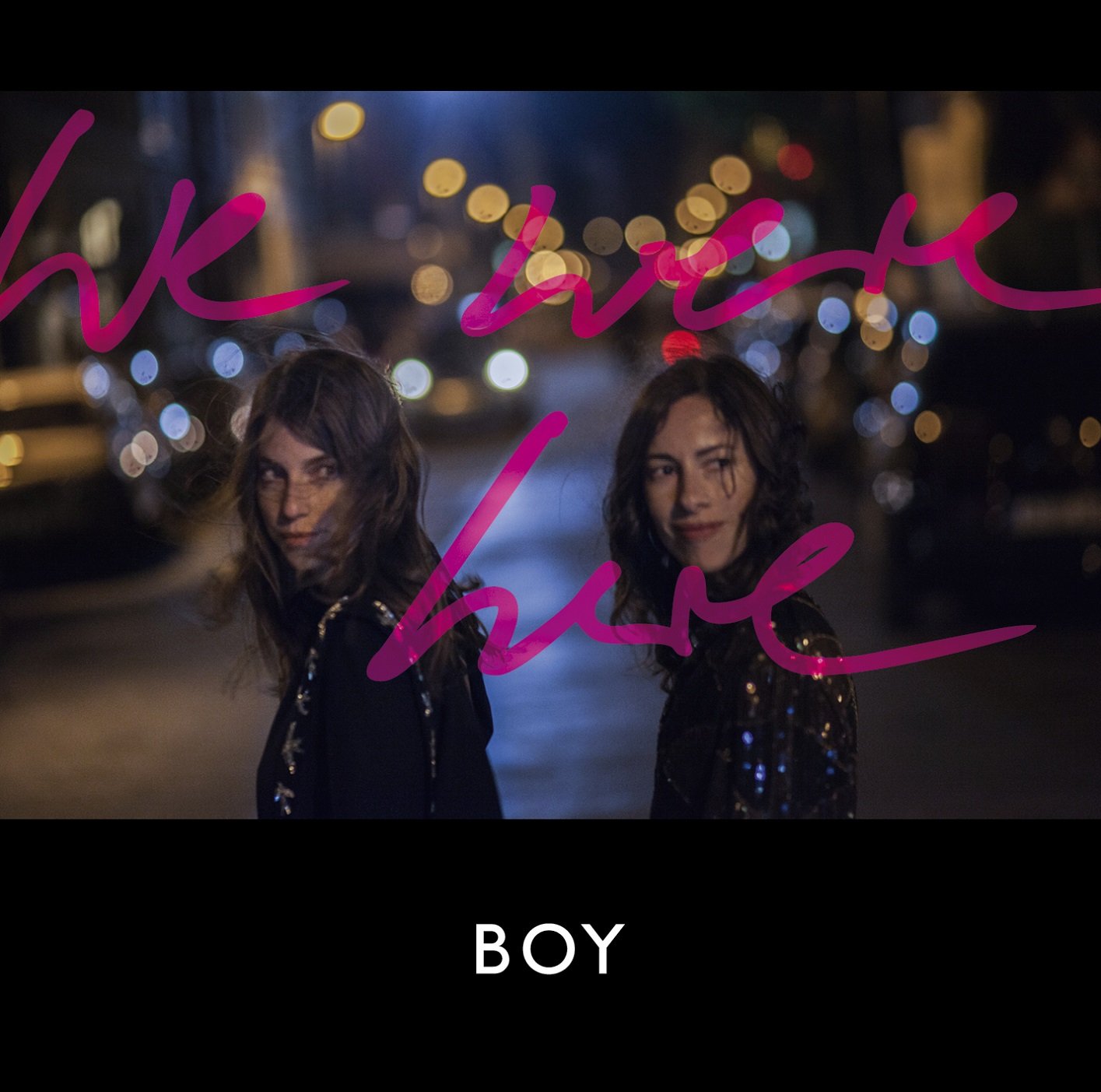 We Were Here, BOY, New