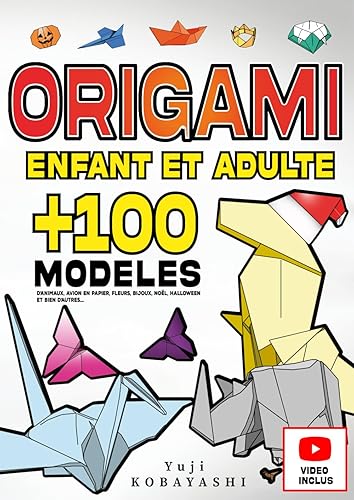 Origami Enfant et Adulte +100 Modèles d’Animaux, Avion en papier, Fleur, Bijoux, Noël, Halloween et bien d’autres...: Activité manuelle de pliage de ... créatif, origami adulte et origami enfant