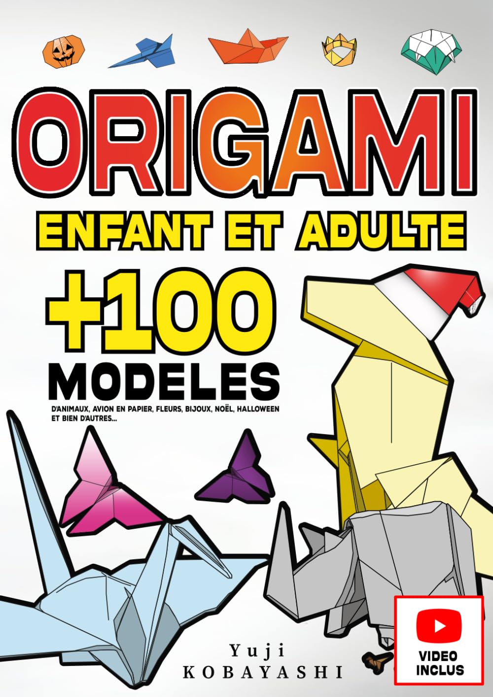 Origami Enfant et Adulte +100 Modèles d’Animaux, Avion en papier, Fleur, Bijoux, Noël, Halloween et bien d’autres...: Activité manuelle de pliage de .