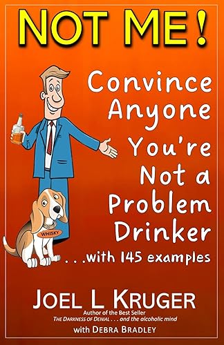 NOT ME!: Convince Anyone You're Not a Problem Drinker