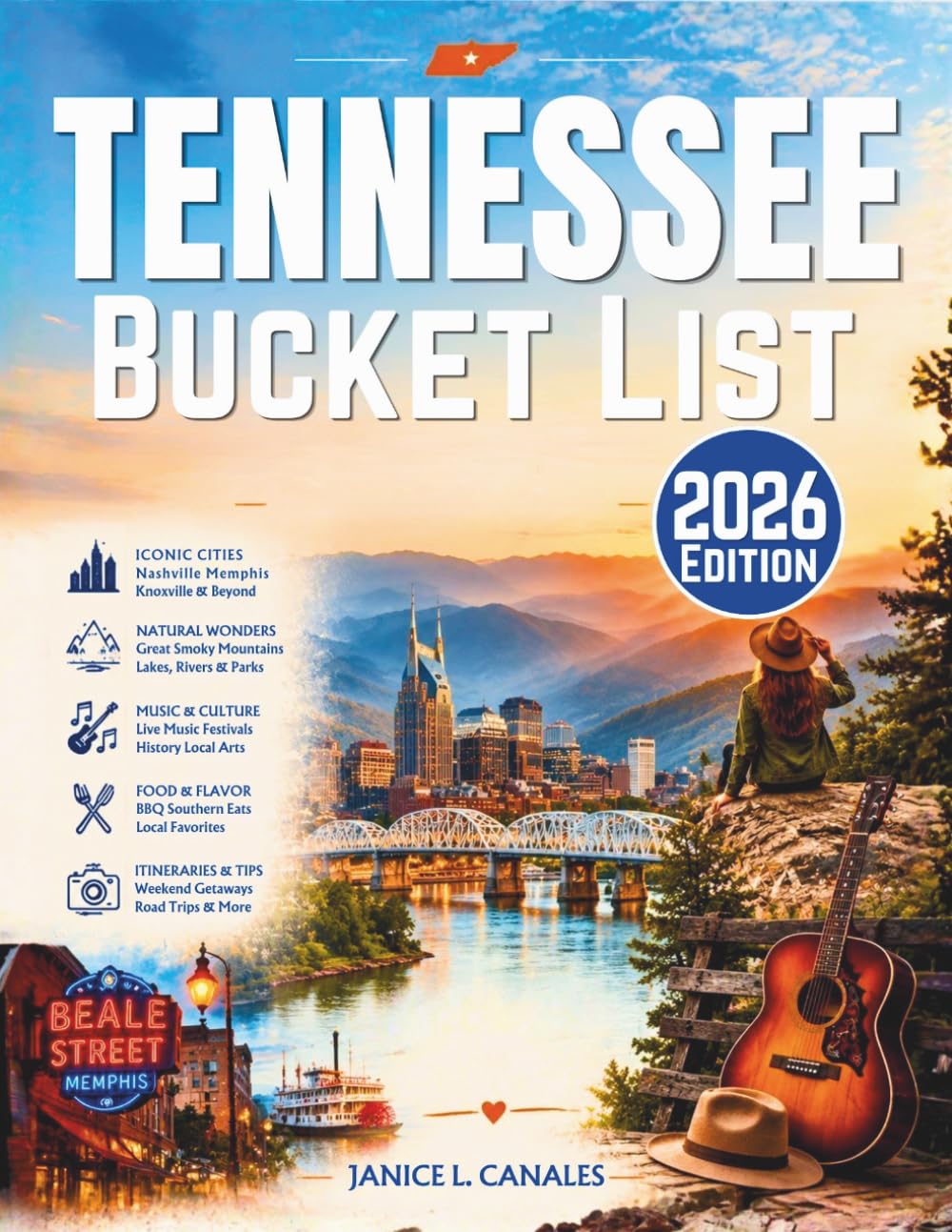 Tennessee Bucket List: A Journey Through 100+ Top Attractions, Hidden Gems, Famous Icons Across Nashville, Memphis &7 Much More With Maps