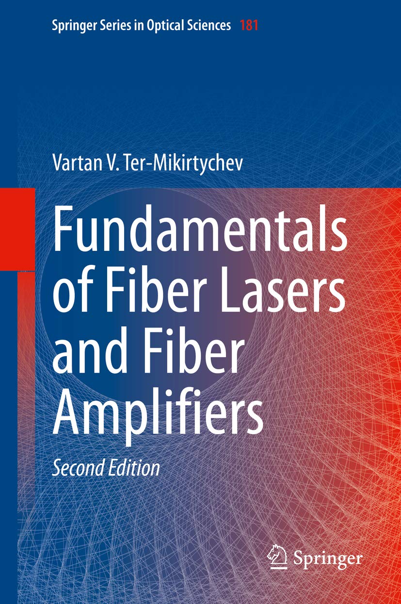 Fundamentals of Fiber Lasers and Fiber Amplifiers (Springer Series in Optical Sciences Book 181)