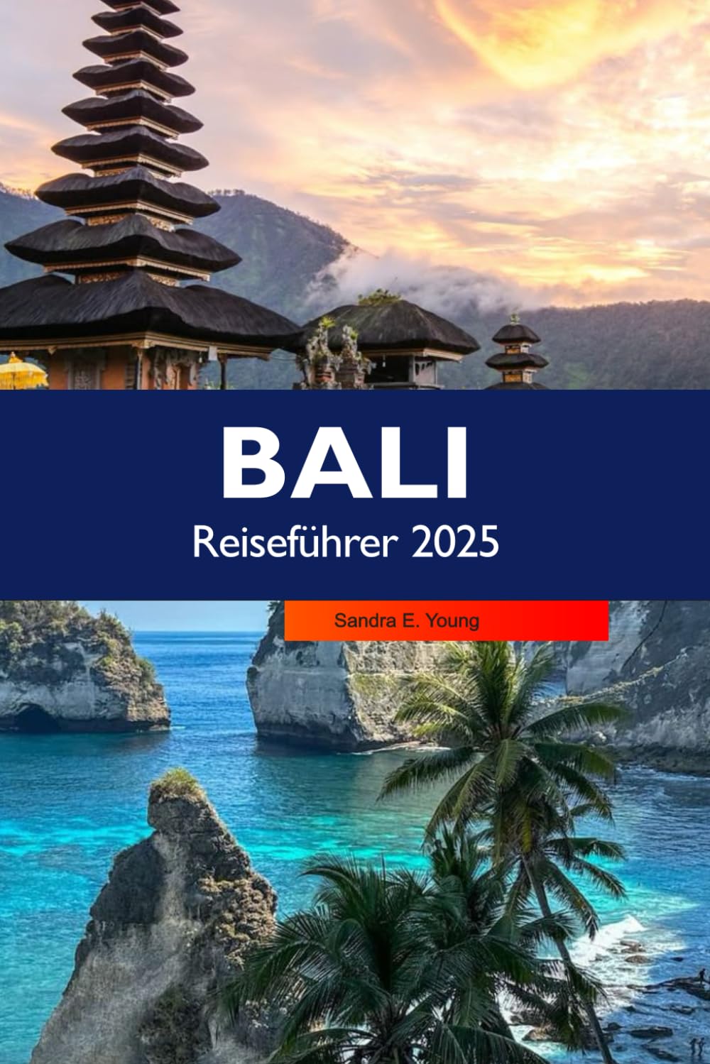 BALI REISEFÜHRER 2025: Entdecken Sie Indonesiens atemberaubende Strände, Top-Attraktionen, reiche Kultur und versteckte Schätze auf der Insel (German Edition)