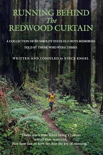 Running Behind the Redwood Curtain: A collection of Humboldt State Old Boys memories told by those who were there.