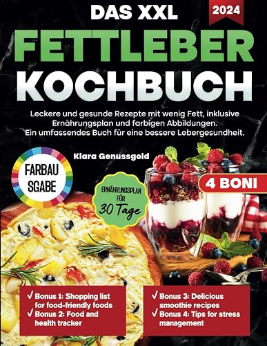 Das XXL Fettleber Kochbuch: Leckere und gesunde Rezepte mit wenig Fett, inklusive Ernährungsplan und farbigen Abbildungen. Ein umfassendes Buch für eine bessere Lebergesundheit