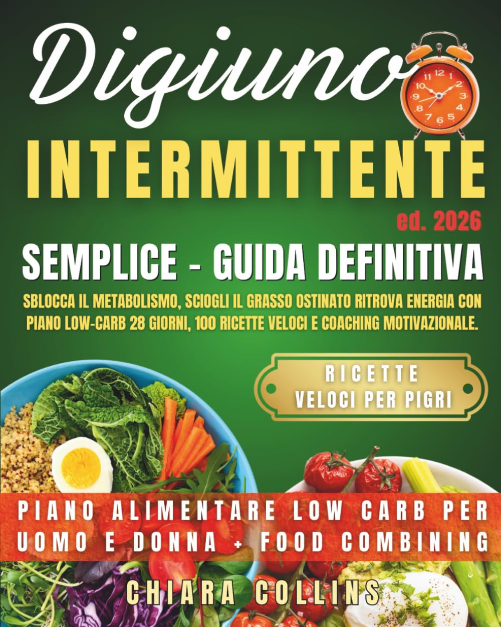 Digiuno Intermittente Semplice – Guida Definitiva: Sblocca il metabolismo, sciogli il grasso ostinato e ritrova energia con piano low-carb 28 giorni, ... (Diete e nutrizione semplici e pratiche)