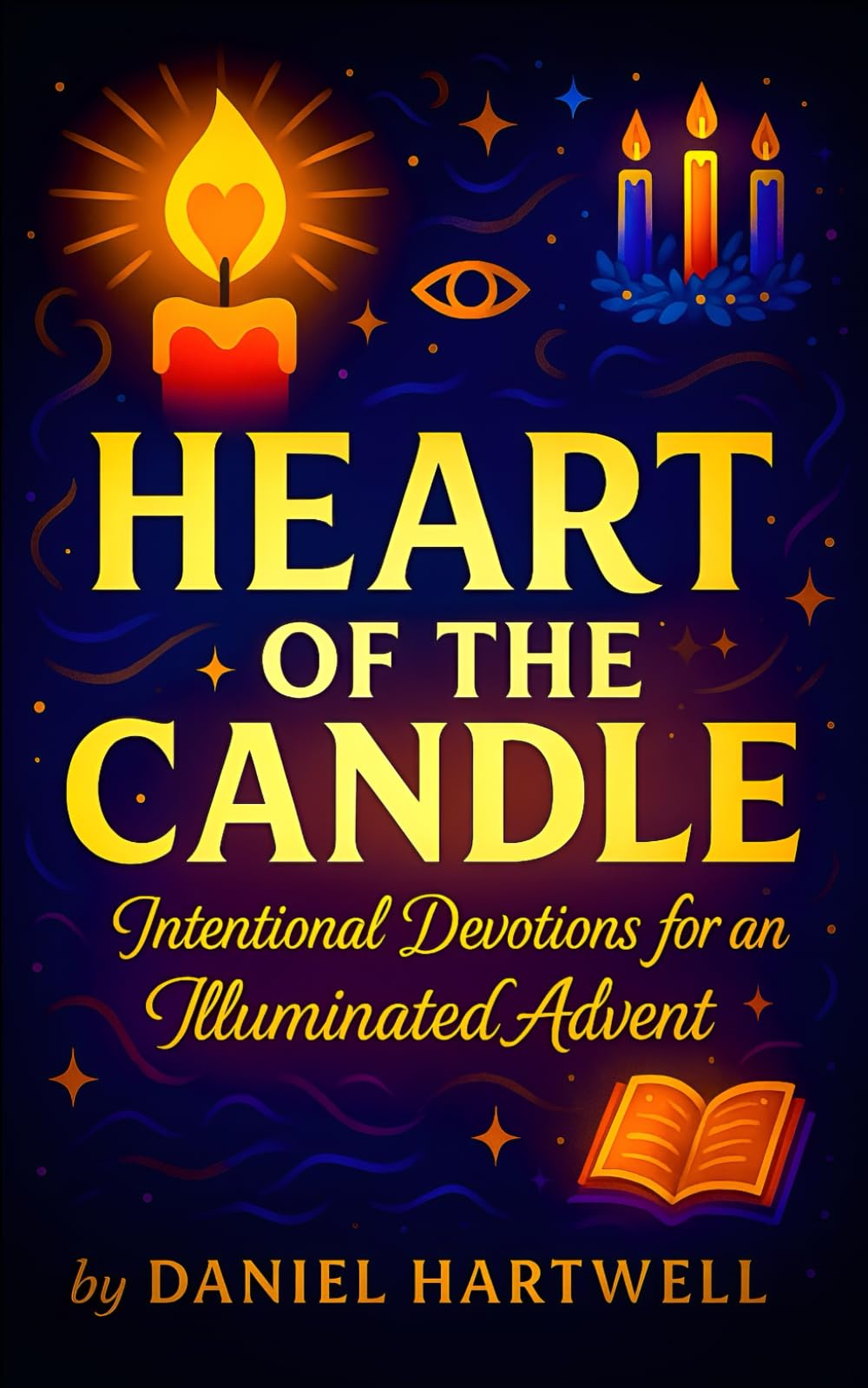 Heart of the Candle — Intentional Devotions for an Illuminated Advent (Christmas Light and Love)