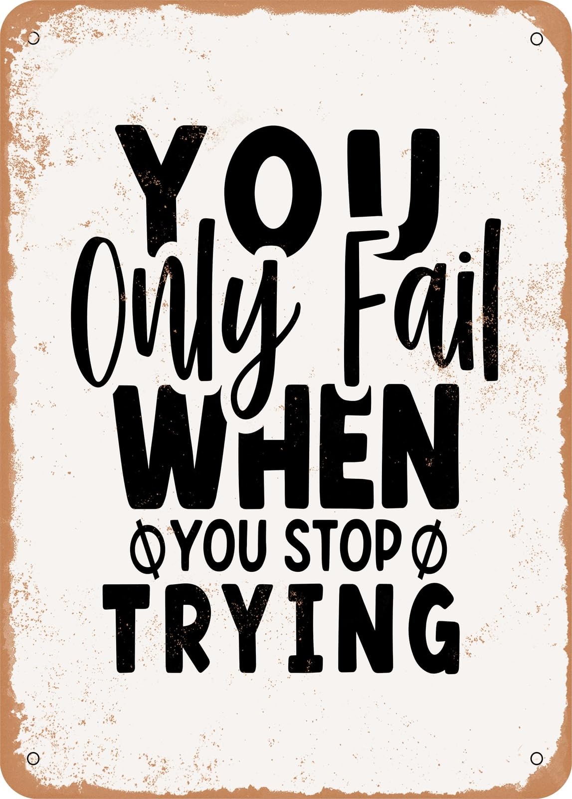 Metal Sign - You Only Fail When You Stop Trying - 2 - Vintage Look home decor