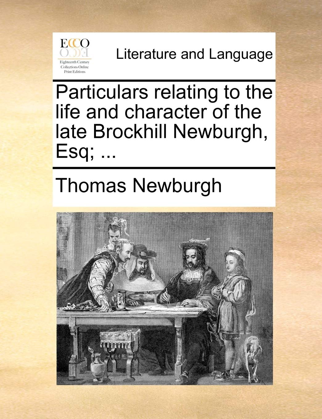 Particulars relating to the life and character of the late Brockhill Newburgh, Esq; ...