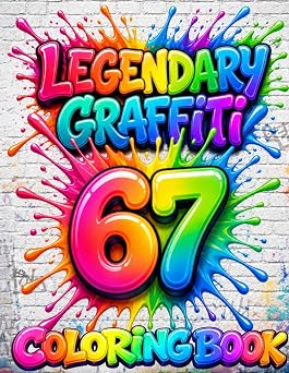 Legendary Graffiti Six-Seven Coloring Book. Bold Designs, Fun Characters, and Street Art for Kids Legendary Coloring and Activity Books for Boys