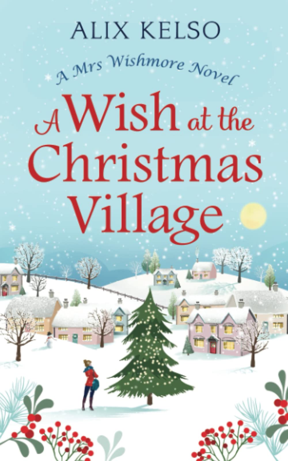 A Wish At The Christmas Village (Mrs Wishmore)