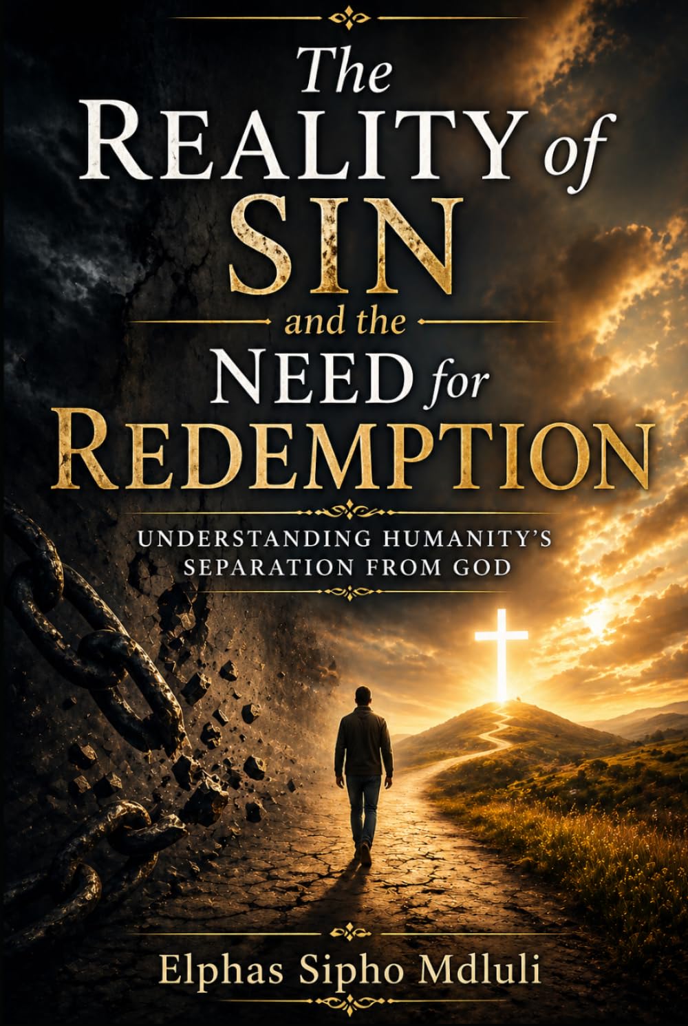 The Reality of Sin and the Need for Redemption: Understanding Humanity’s Separation from God (The Redemption and New Life Formation Series)