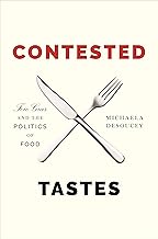 Contested Tastes: Foie Gras and the Politics of Food (Princeton Studies in Cultural Sociology Book 76)
