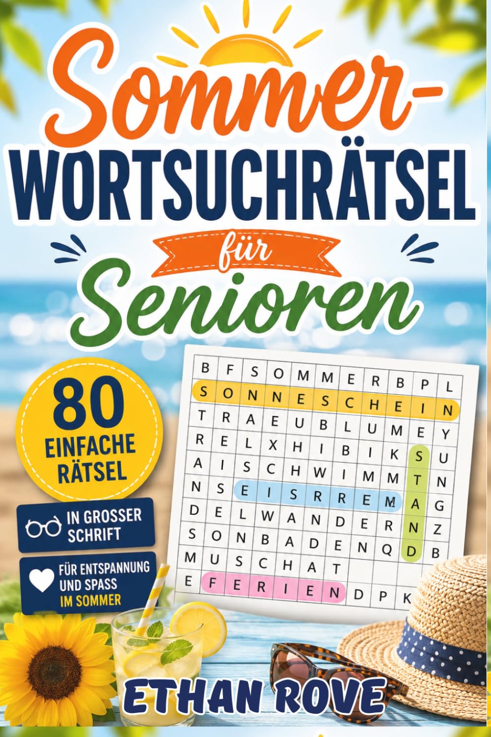Sommer-Wortsuchrätsel für Senioren: 80 einfache Wortsuchrätsel mit Lösungen für Entspannung, Gedächtnistraining und sommerlichen Rätselspaß