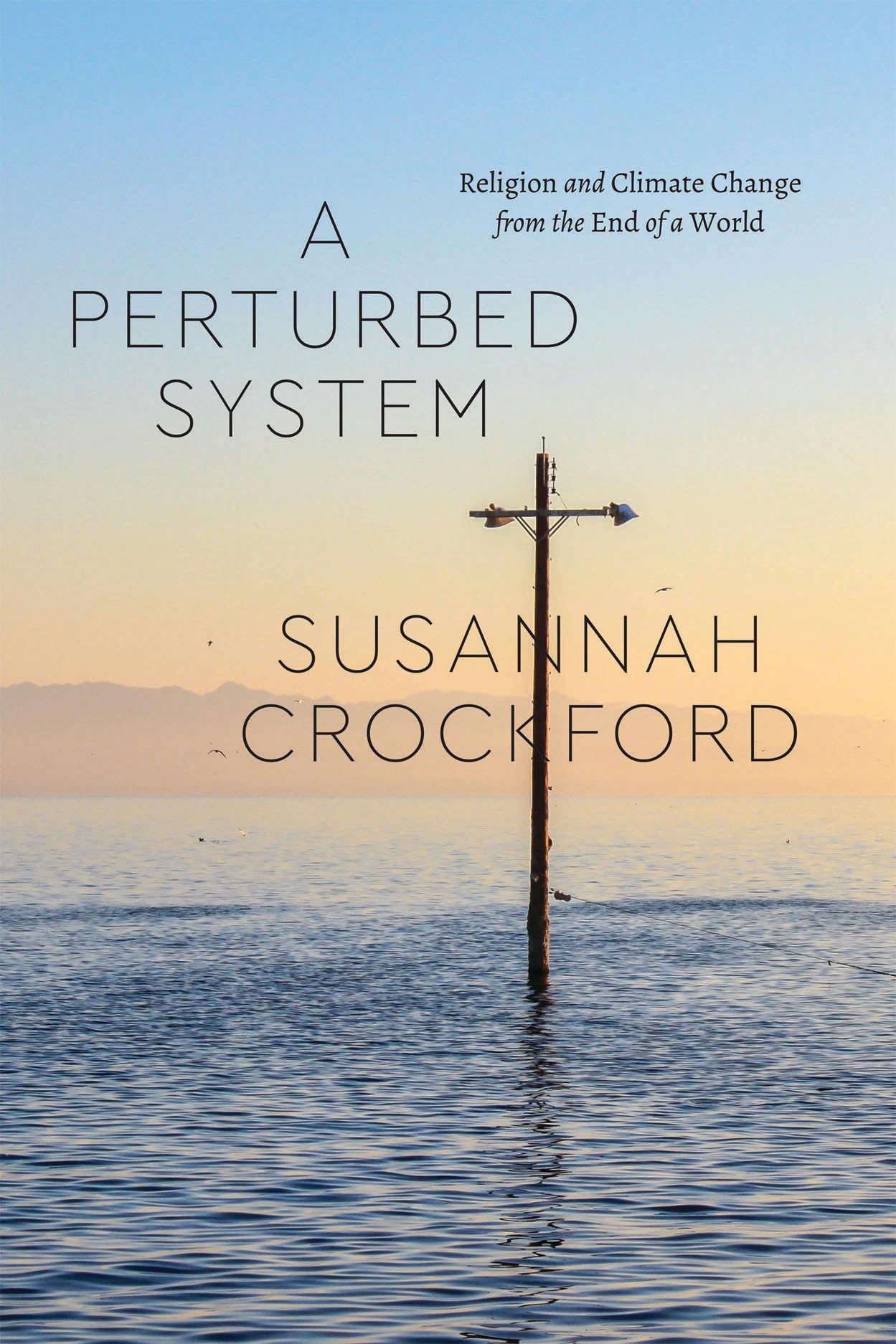 A Perturbed System: Religion and Climate Change from the End of a World (Class 200: New Studies in Religion)