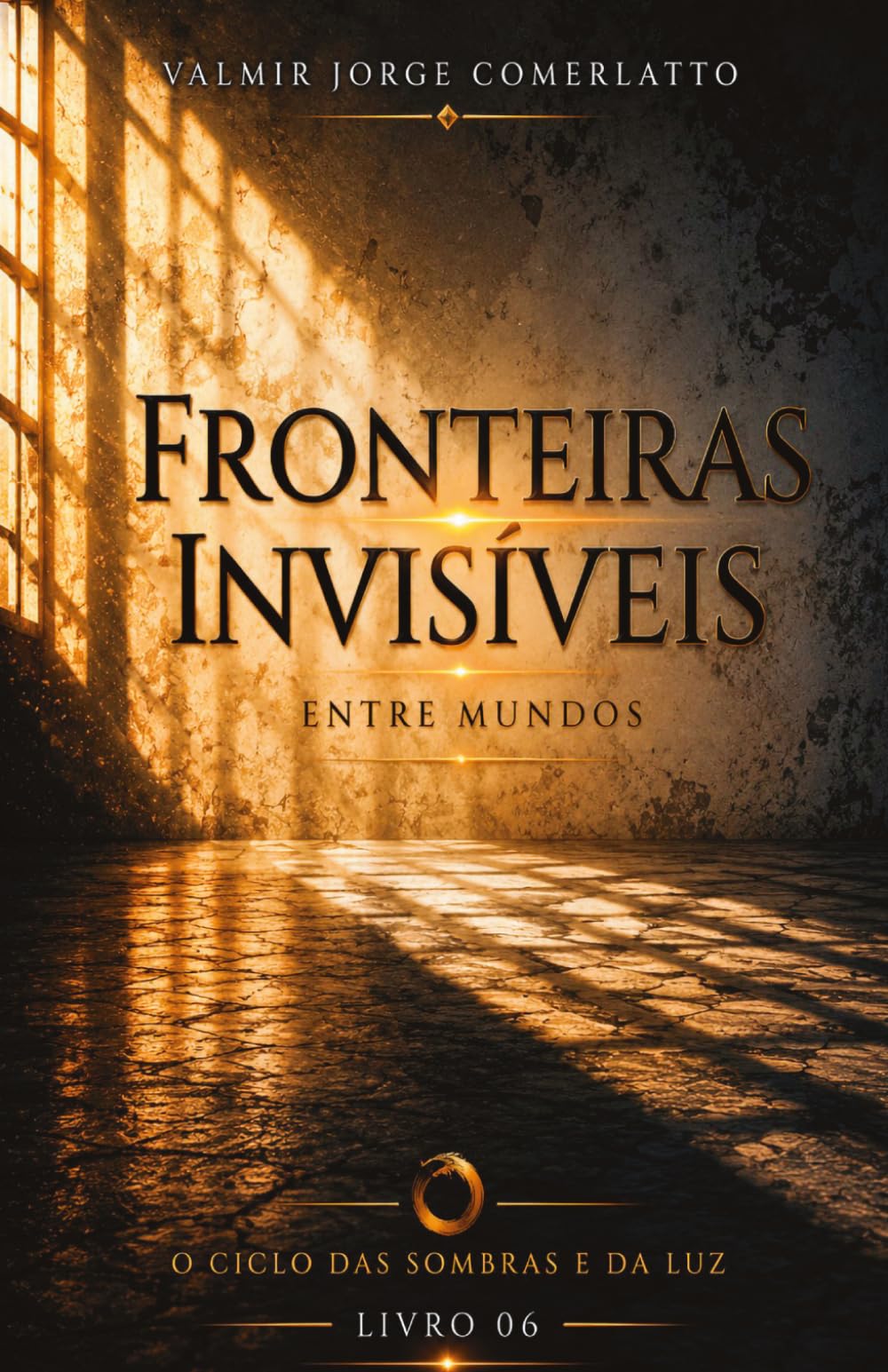 FRONTEIRAS INVISÍVEIS: Entre mundos (O CICLO DAS SOMBRAS E DA LUZ)