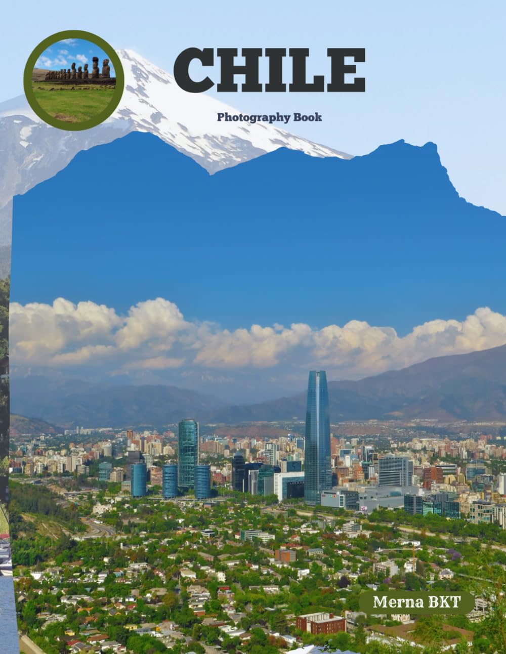CHILE: Great High Quality Pictures About an Amazing Country in South America,To Travel And Enjoy This Beautiful Country,40 Full Colored Pages,8.5X11 Inches