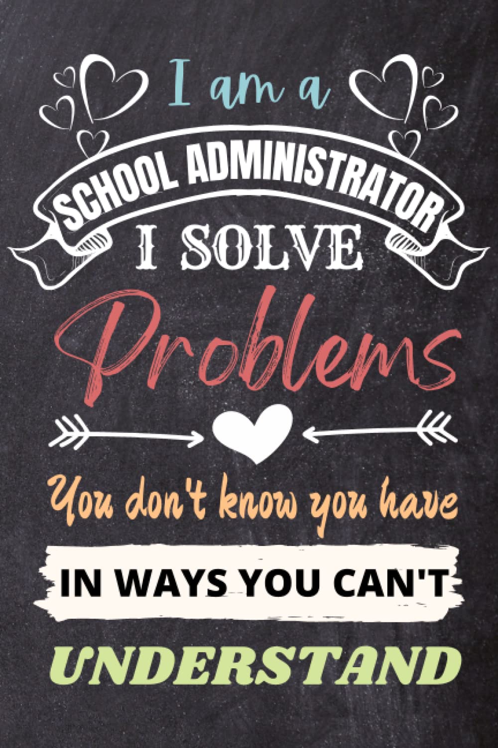 School Administrator Gifts: An Appreciation and Thank You Gift, Blank Notebook Journal for School Administrator to Write in