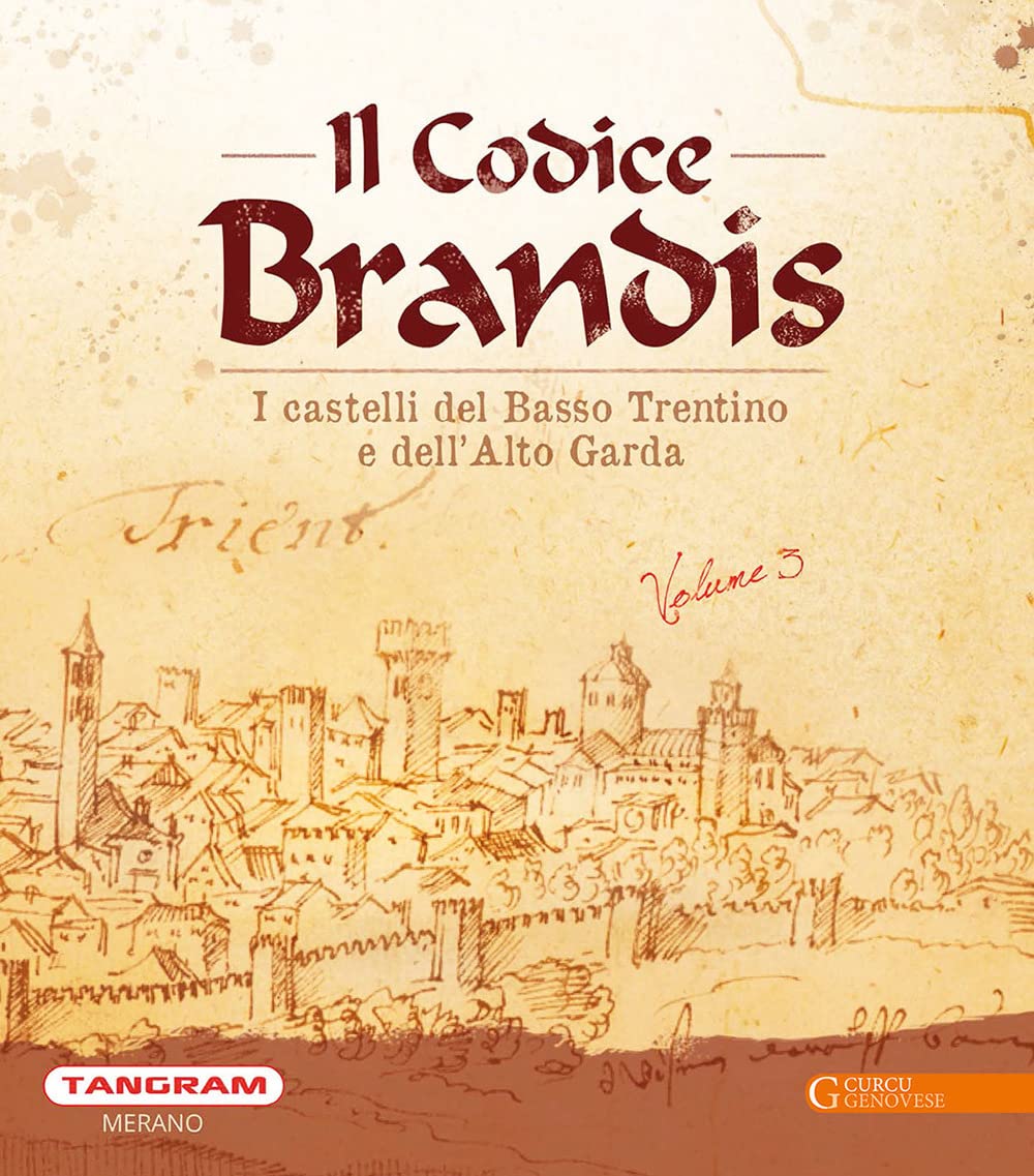 Il Codice Brandis. I castelli del Basso Trentino e dell’Alto Garda. Ediz. illustrata