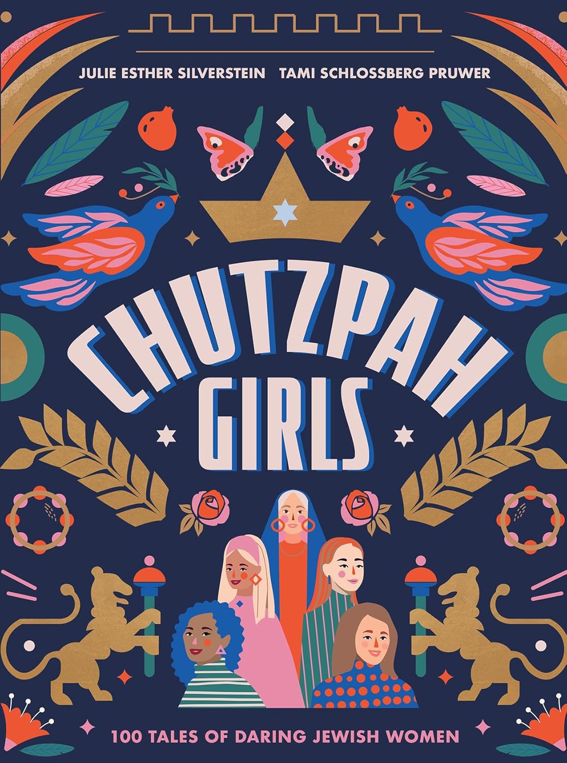 Chutzpah Girls: 100 Tales of Daring Jewish Women: Silverstein Julie