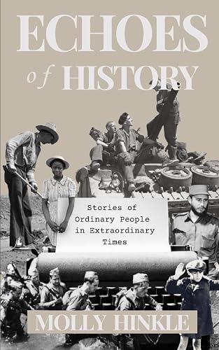 Echoes of History: Stories of Ordinary People in Extraordinary Times