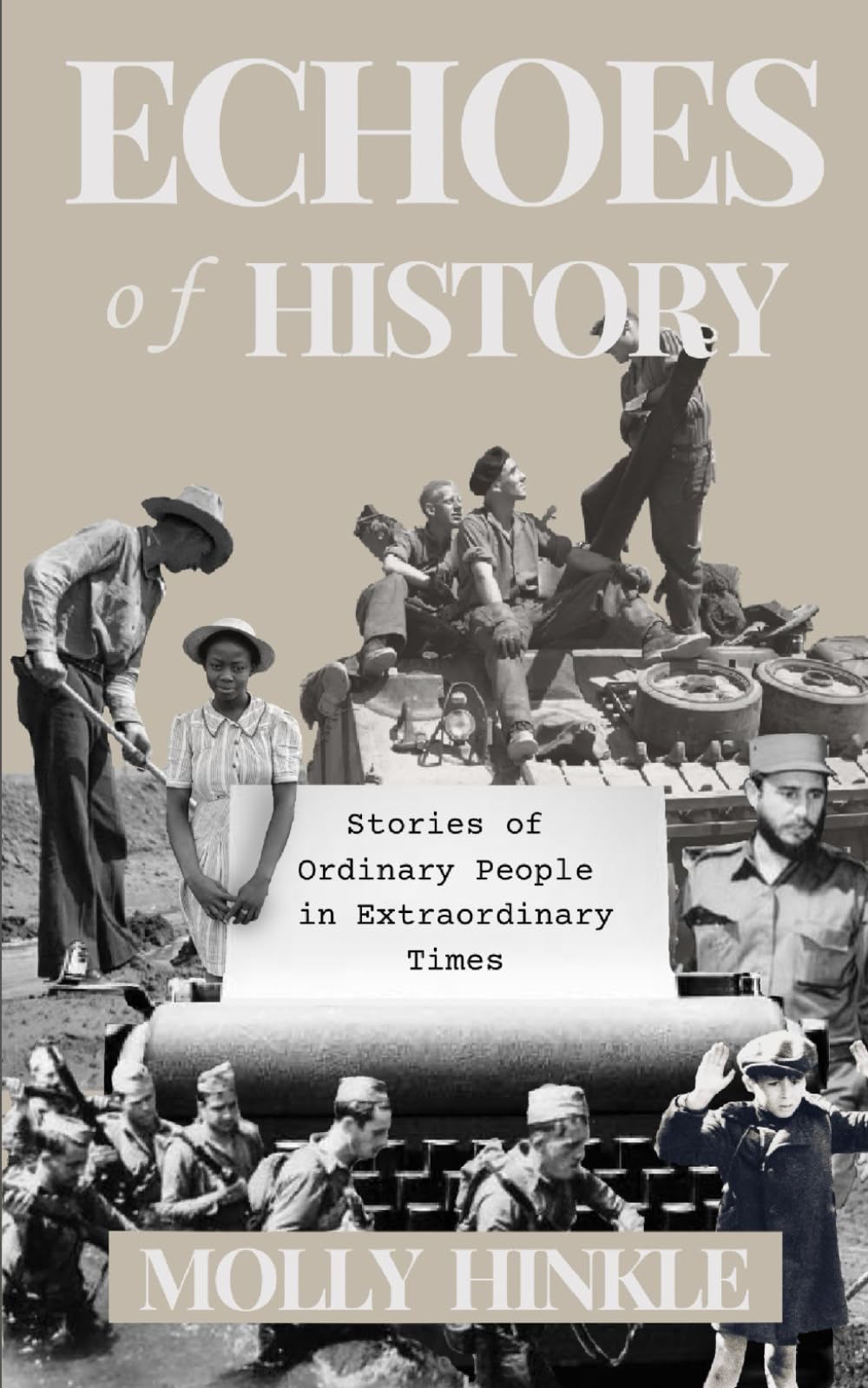 Echoes of History: Stories of Ordinary People in Extraordinary Times